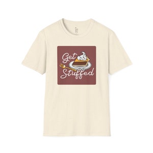 Get Stuffed Thanksgiving Tshirt, Funny Thanksgiving T-Shirt, Fall Tshirt, Family Thanksgiving Shirt, Womens Thanksgiving Shirt