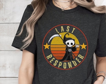 Sarcasm Shirt, Funny Sarcasm, Sarcastic Tee, Funny Tee shirt, Funny Shirt, Funny Gift, Last Responder Shirt, Funny Womens Tee, Funny Tshirt