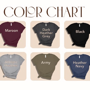 May include: Color chart showing different t-shirt colors: maroon, dark heather grey, black, athletic heather, army, and heather navy.