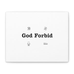 May include: White canvas art print with the words "God Forbid" in bold black font. The print includes small black line drawings of a coffee cup, a document, a chair, and a stapler.