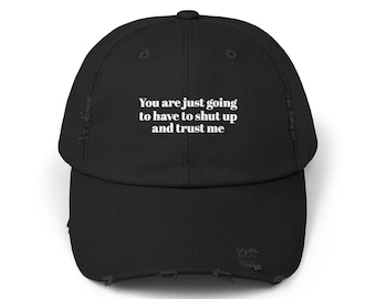 Bold Statement Unisex Distressed Cap - Trendy Casual Style Hat, Perfect Gift for Friends, Everyday Wear, Trust Me, Shut Up Cap