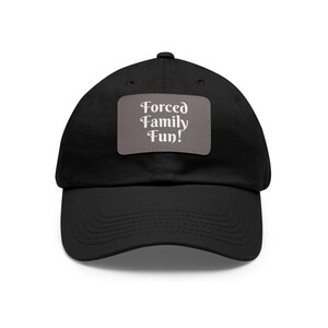 Embroidered Dad Hat, Forced Family Fun Cap, Leather Patch Baseball Hat, Rectangle Patch Hat, Family Reunion Gift