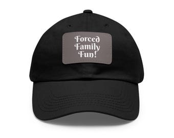 Embroidered Dad Hat, Forced Family Fun Cap, Leather Patch Baseball Hat, Rectangle Patch Hat, Family Reunion Gift
