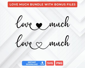 Love Much SVG Bundle, Hand Lettered Design (Digital Download)