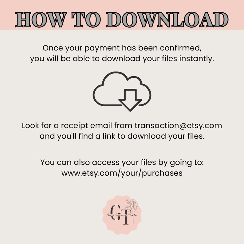 May include: A pink and white graphic with the text "HOW TO DOWNLOAD" in black. The graphic explains how to download digital files after purchase on Etsy. It includes a cloud icon with a downward arrow, the email address transaction@etsy.com, and the website address www.etsy.com/your/purchases.