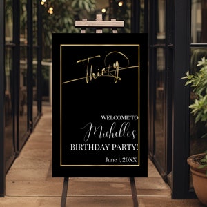 May include: Black and gold birthday party sign with the text "Thirty" in gold script and "Welcome to Michelle's Birthday Party! June 1, 20XX" in white text.