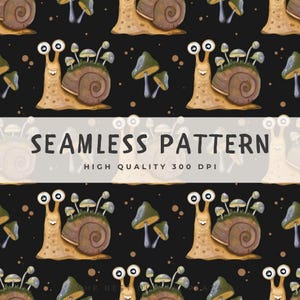 May include: Seamless pattern featuring whimsical snails with mushroom-covered shells and smiling faces, set against a black background. The design includes the text "SEAMLESS PATTERN" and "HIGH QUALITY 300 DPI". The snails and mushrooms are in shades of brown, green, and beige.
