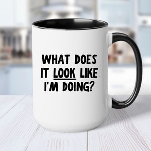 What Does it Look Like I&#39;m Doing Funny Mug, Adrenaline Junkie, Mad Scientist, Extreme Sports, Rebel, Watch This, Obvious State