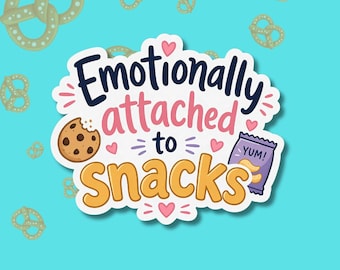 Emotionally Attached to Snacks Sticker | Snack Lover Decal | Vinyl Sticker or Magnet