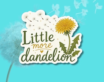 Little More Dandelion Sticker | Inspirational Floral Decal | Nature Inspired Art