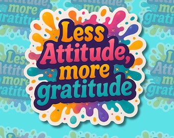 ユーモラスな名言ステッカー：態度は控えめに、感謝の気持ちはもっと大切に - ビニールまたはマグネット