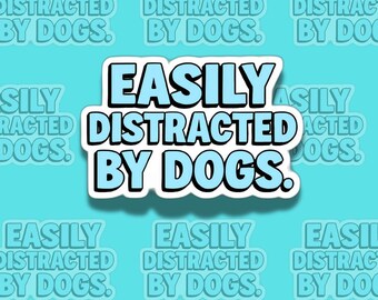 Pegatina con cita humorística: Me distraen fácilmente los perros - Vinilo o imán