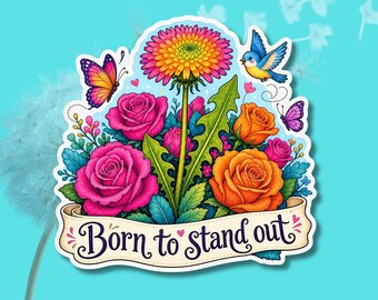 Born to Stand Out Sticker | Inspirational Floral Sticker