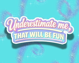私を過小評価したら面白いことになるよステッカー｜皮肉な自信の名言