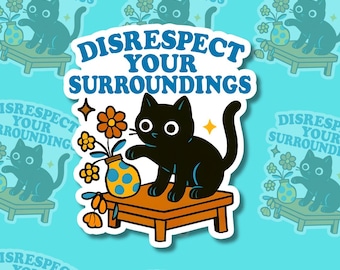 ユーモラスな動物の名言ステッカー：周囲への敬意を欠く - ビニールまたはマグネット