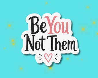 Inspirational "Be You Not Them" Sticker | Motivational Quote Decal