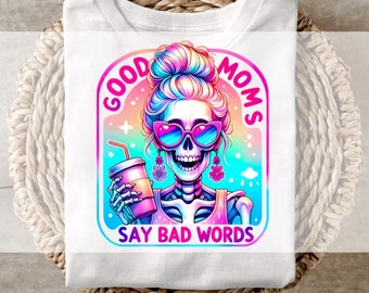 Transferencias DTF, listas para imprimir, transferencias para camisetas, transferencia de calor, directo a película, transferencia "Las buenas mamás dicen malas palabras"