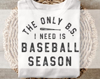 DTF Transfer, Ready to Press, T-shirt Transfers, Heat Transfer, Direct to Film, Baseball DTF Transfer, The Only BS I Need is Baseball Season