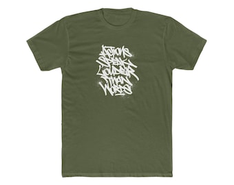 Actions Speak Louder than Words - Inspirational quote - Graffiti t-shirt