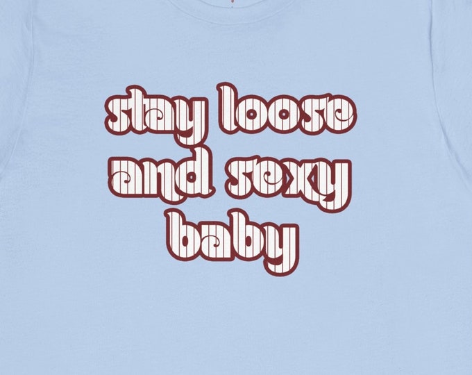 Stay Loose + Sexy!