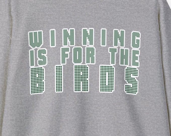 Winning Is For The Birds - Sweatshirt