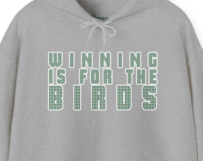 Winning is for the Birds! - Hoodie