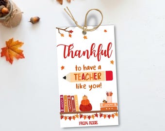 EDITABLE Thanksgiving Teacher Gift Tags, Fall Favor Tag, Autumn Treat Tag, Teacher Present from Student, Classroom Gift, Thankful for You