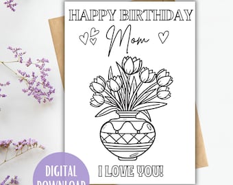 Mom Birthday Card Printable- Kids Coloring Card- Color Your Own Birthday Card- Flower Happy Birthday Card- Birthday Gift to Mom from Child