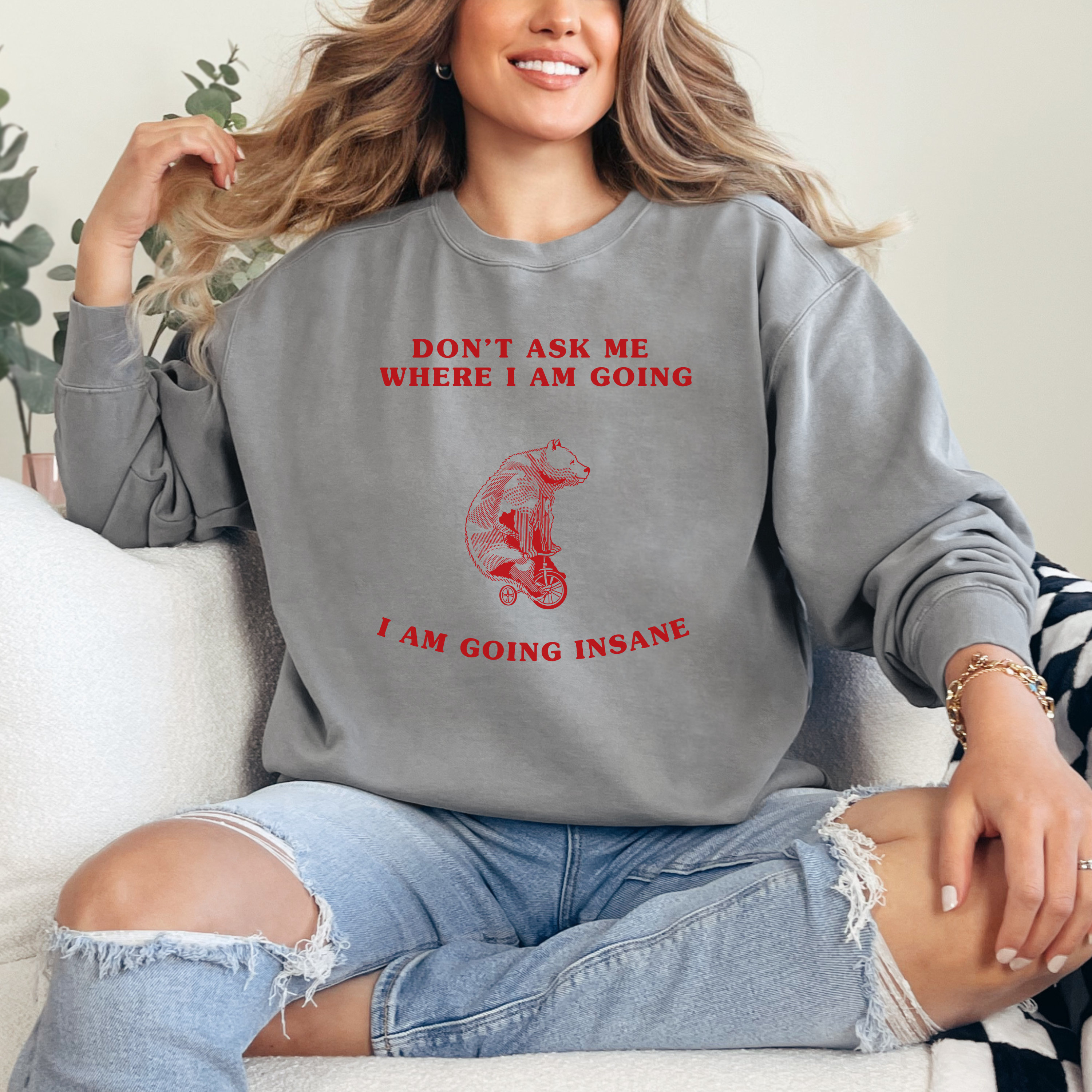 Don't Ask Me Where I Am Going Pullover I Am Going Insane Crewneck