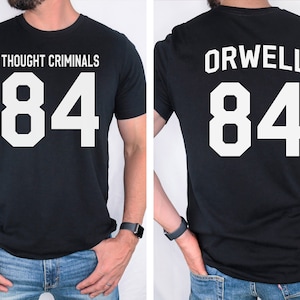 Team &quot;Thought Criminals&quot; T-Shirt with ORWELL 84 on back! Awesome gift for 1984 George Orwell Fans! Big Brother is Watching...