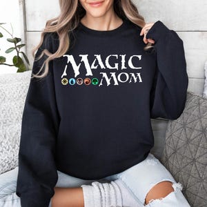 MTG MAGIC MOM Sweatshirt! Perfect gift for any Magic the Gathering Fan! Funny Unique Gift Mothers Day Gift  Gamer Sweater Shirt Card Pack