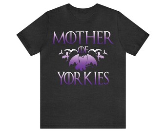 MOTHER of YORKIES! Adorable Tee for Yorkie Moms! Unique Dog Mom T-Shirt Dog Mama Shirt Yorkshire Terrier Dog Dad Yorkie Poo Morkie