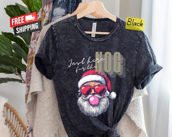 Just Here For The NOG Shirt,Unisex Mineral Wash Tshirt,Funny Christmas Tshirt,Vintage Christmas,Cozy Season,Holiday Tee,Christmas Humor