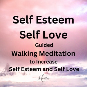 May include: A pink and purple sky with clouds. The text "Self Esteem Self Love Guided Walking Meditation to Increase Self Esteem and Self Love" is written in black text on the image. The text "Mantzna" is written in cursive at the bottom of the image.