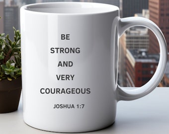 Be strong and very courageous