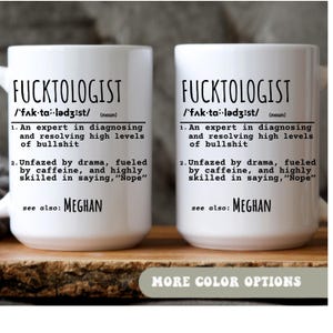Fucktologist Mug, Funny Coffee Mug, Sarcastic Work Mug, Coworker Gift, Office Mug, Gag Gift, Snarky Gift, Funny Sayings, Coworker Mug