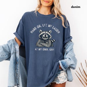Funny Racoon Meme Shirt: Sarcastic Women&#39;s Comfort Colors Tee