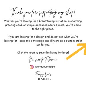May include: Thank you for supporting my shop! Whether you're looking for a breathtaking invitation, a charming greeting card, or unique announcements & more, you've come to the right place. If you are looking for a design and do not see what you're looking for - send me a message and I'll work on a custom order just for you. Click the heart to save this listing for later! Be sure to Follow on @floozylousdesigns Floozy Lou's DESIGNS