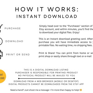 May include: A graphic explaining how to download a digital product. The graphic shows a shopping cart, a download arrow, a printer, and a yellow circle with the words "Instant Download". The text explains that the product is a digital download and that the purchaser is responsible for printing the product. The text also states that no physical product will be mailed to the purchaser.