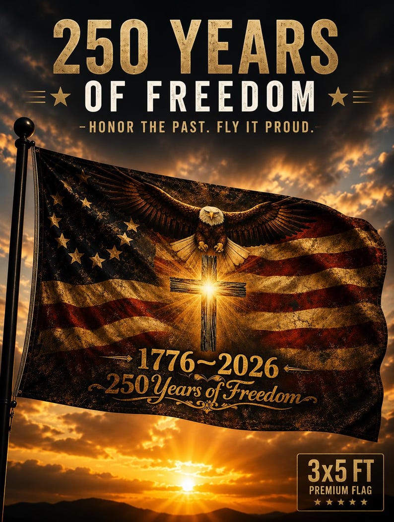 May include: A rectangular flag featuring a distressed American flag design with a central bald eagle and a glowing cross. Text reads 250 YEARS OF FREEDOM, HONOR THE PAST. FLY IT PROUD., 1776-2026, 250 Years of Freedom, and 3x5 FT PREMIUM FLAG.