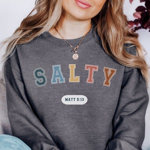 Salty Bible Verse Christian Sweatshirt, Christian Streetwear Jesus Hoodie, Christian Merch Birthday Gift, Cozy Faith Christian Gift for Her