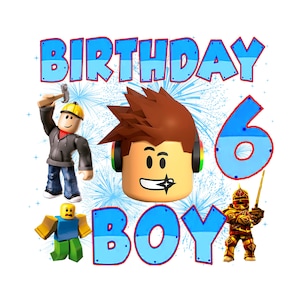 May include: A colorful birthday graphic with the words "BIRTHDAY BOY 6" in blue, featuring cartoon characters. The design includes a character with a hammer, a character with headphones, and a character holding a sword.