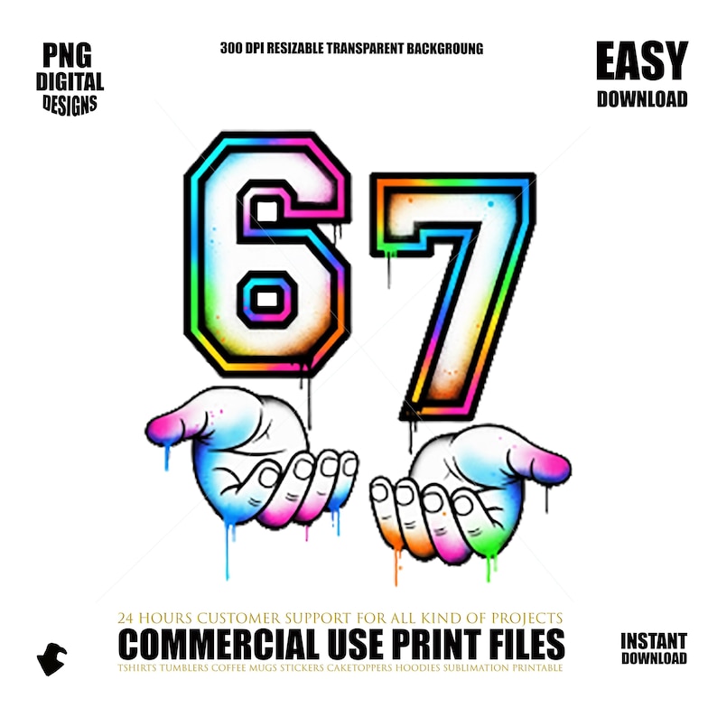 May include: A digital design featuring the number "67" in a graffiti style, with a rainbow gradient and black outlines. The design includes two hands with colorful paint drips. Text includes "PNG DIGITAL DESIGNS" and "COMMERCIAL USE PRINT FILES".