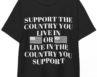 Stöd landet du bor i eller bo i landet du stöder t-shirt