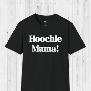 Hoochie Mama T-shirt - uniseks T-shirt met korte mouw