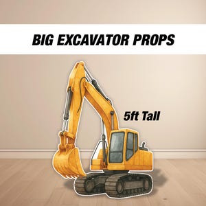 May include: A yellow excavator prop, 5ft tall, with the text "BIG EXCAVATOR PROPS". The excavator has a detailed design with a bucket, arm, and cabin, set against a neutral background.