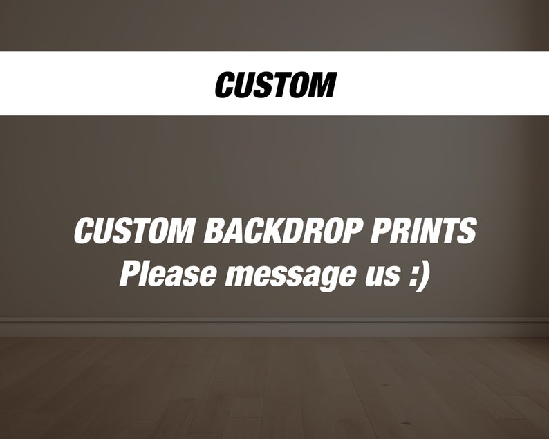 May include: A white text graphic on a brown background that reads "CUSTOM BACKDROP PRINTS Please message us :)"