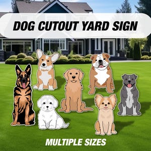 May include: Dog cutout yard signs featuring various dog breeds, including a German Shepherd, Corgi, Golden Retriever, Bulldog, and others. The signs are displayed on a green lawn with a house in the background. The text "MULTIPLE SIZES" is also visible.