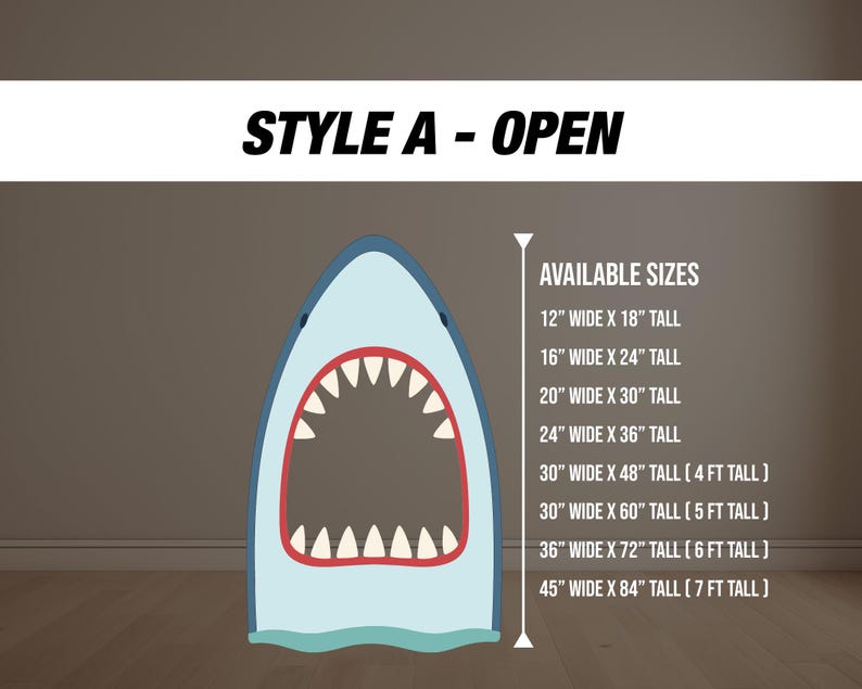 May include: A shark-shaped cutout with an open mouth, featuring a light blue body, white teeth, and a red-lined mouth. Text at the top reads "STYLE A - OPEN." Available sizes range from 12" x 18" to 45" x 84".