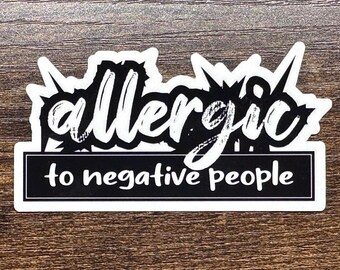 I Am Allergic To Negative People Sticker Motivational Positive Quote Meme Student Journal School Planner Notebook Laptop Water Bottle